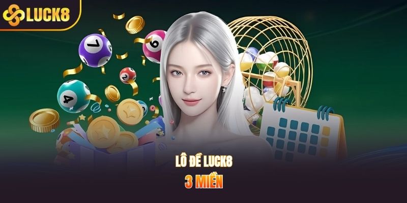 Lô đề LUCK8 3 miền