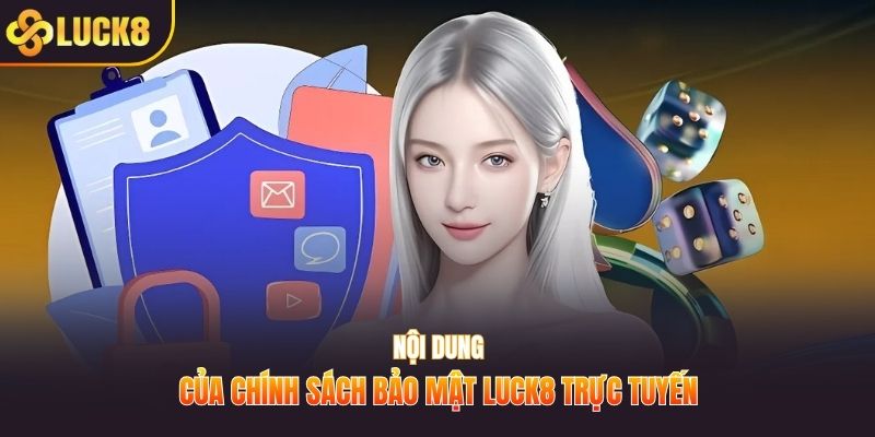 Nội dung của chính sách bảo mật LUCK8 trực tuyến