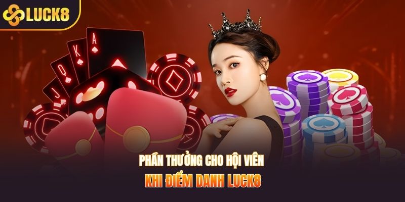 Phần thưởng cho hội viên khi điểm danh LUCK8