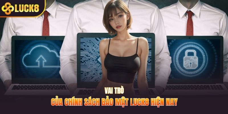 Vai trò của chính sách bảo mật LUCK8 hiện nay